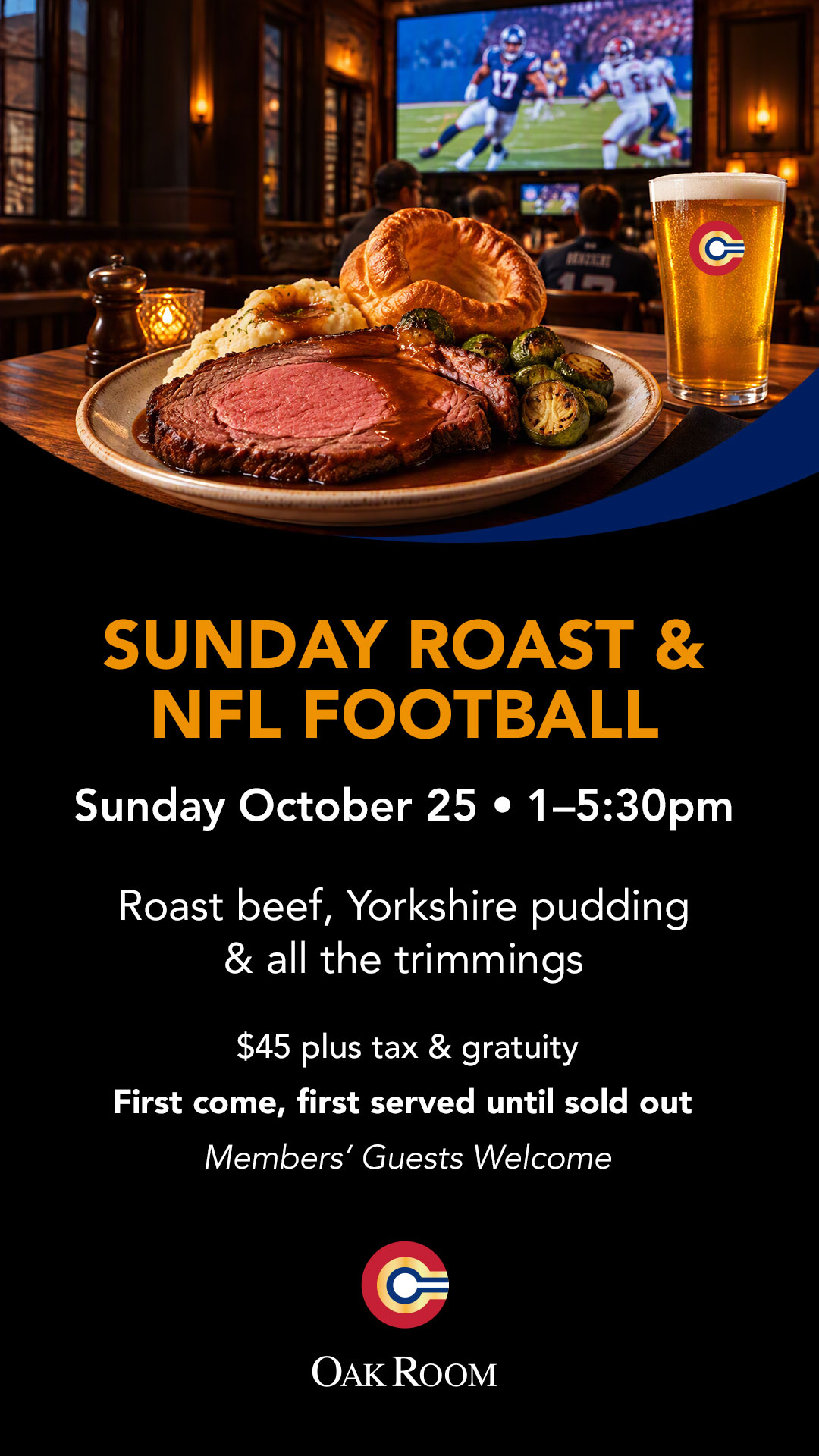 Roast beef dinner with Yorkshire pudding, mashed potatoes, and Brussels sprouts served alongside a pint of beer at the Oak Room while a football game plays on large screens in the background. Promotional graphic for Oak Room's Sunday Roast & NFL Football event featuring roast beef, Yorkshire pudding, and traditional sides.